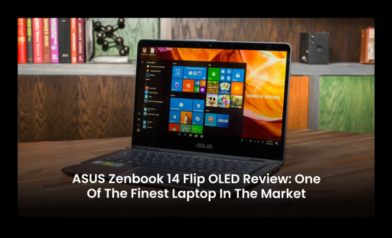 ASUS Zenbook 14 Flip OLED review: One of the finest laptop in the market