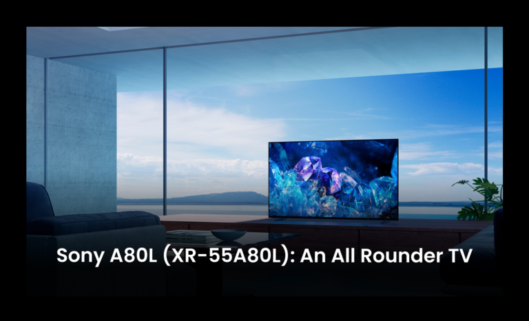 Sony A80L (XR-55A80L): An all rounder TV