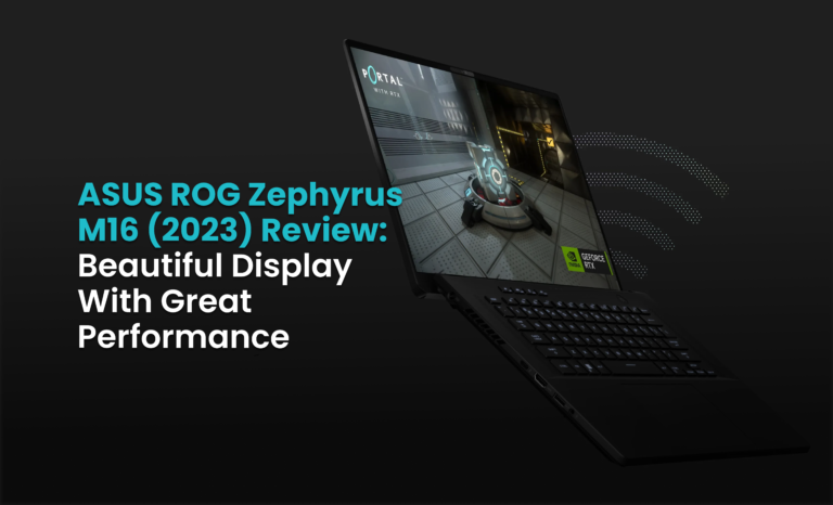 ASUS ROG Zephyrus M16 (2023) Review: Beautiful Display with Great Performance