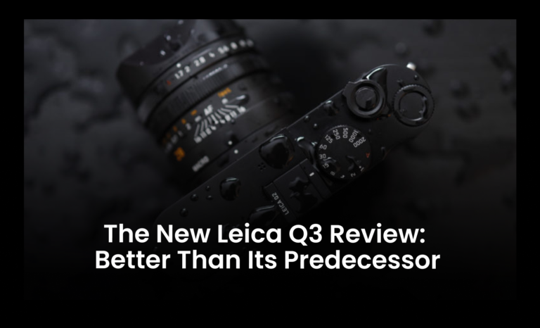 The New Leica Q3 Review: Better than its predecessor