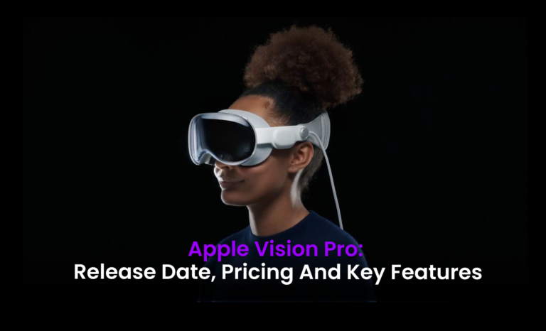 Apple Vision Pro: Release Date, Pricing and Key Features