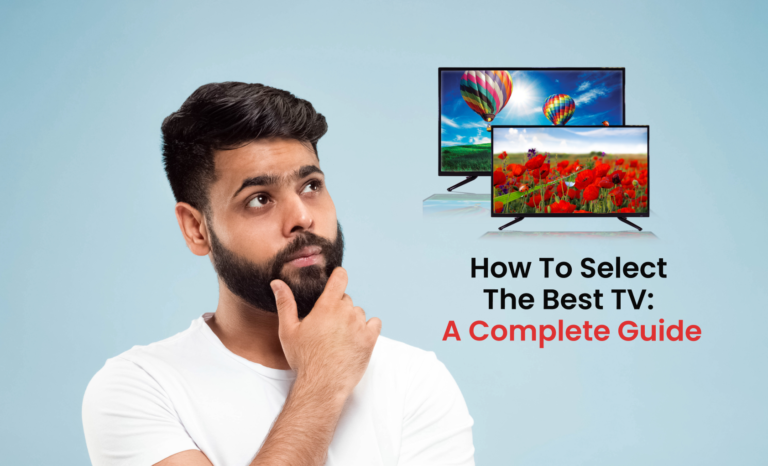 How to select the best Television: A complete guide