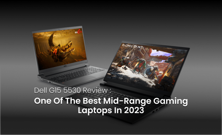 Dell G15 5530 Review: One of the best mid-range gaming laptops in 2023